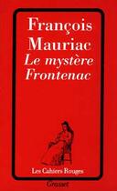 Couverture du livre « Le mystère Frontenac » de Francois Mauriac aux éditions Grasset