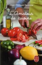 Couverture du livre « L'amateur de cuisine t.1 » de Jean-Philippe Derenne aux éditions Le Livre De Poche