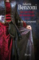 Couverture du livre « Le couteau de Ravaillac Tome 2 ; le bal des poignards » de Juliette Benzoni aux éditions Plon