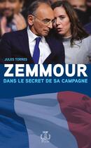 Couverture du livre « Zemmour : dans le secret de sa campagne » de Jules Torres aux éditions Plon