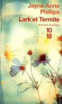 Couverture du livre « Lark et Termite » de Jayne Anne Phillips aux éditions 10/18