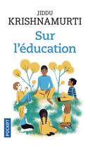Couverture du livre « Sur l'éducation » de Jiddu Krishnamurti aux éditions Pocket