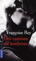 Couverture du livre « Des camions de tendresse » de Francoise Rey aux éditions Pocket