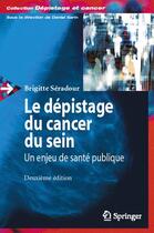 Couverture du livre « Le dépistage du cancer du sein ; un enjeu de santé publique » de Brigitte Seradour aux éditions Springer