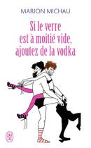 Couverture du livre « Si le verre est à moitié vide, ajoutez de la vodka » de Marion Michau aux éditions J'ai Lu