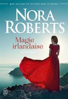 Couverture du livre « (nc) magie irlandaise - integrale » de Nora Roberts aux éditions J'ai Lu