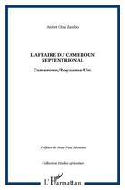 Couverture du livre « L'affaire du cameroun septentrional » de Anicet Oloa Zambo aux éditions L'harmattan