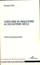 Couverture du livre « L'idéalisme en Angleterre au dix-huitième siècle » de Georges Lyon aux éditions L'harmattan