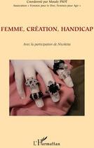 Couverture du livre « Femme, création, handicap » de Maudy Piot aux éditions L'harmattan