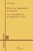 Couverture du livre « Droit au logement et mixité ; les contradictions du logement social » de Noemie Houard aux éditions Editions L'harmattan