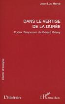 Couverture du livre « Dans le vertige de la duree - vortex temporum de gerard grisey » de Jean-Luc Herve aux éditions Editions L'harmattan