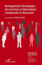 Couverture du livre « Management stratégique des services et innovation ; complexité et nécessité » de Xavier Pavie aux éditions L'harmattan