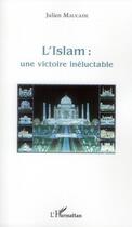 Couverture du livre « L'Islam : une victoire inéluctable » de Julien Maucade aux éditions L'harmattan