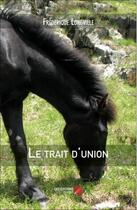 Couverture du livre « Le trait d'union » de Frédérique Longville aux éditions Editions Du Net