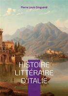 Couverture du livre « Histoire littéraire d'Italie t.2 » de Pierre-Louis Ginguené aux éditions Books On Demand