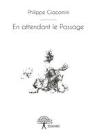 Couverture du livre « En attendant le passage » de Philippe Giacomini aux éditions Editions Edilivre