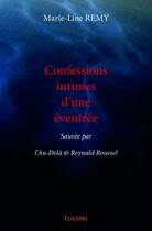 Couverture du livre « Confessions intimes d'une éventrée ; sauvée par l'au-delà et Reynald Roussel » de Marie-Line Remy aux éditions Edilivre