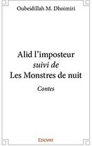 Couverture du livre « Alid l'imposteur suivi de Les Monstres de nuit » de Dhoimiri O M. aux éditions Edilivre