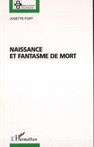 Couverture du livre « Naissance et fantasme de mort » de Josette Fort aux éditions Editions L'harmattan