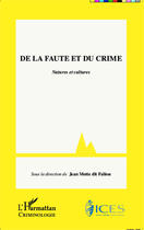 Couverture du livre « De la faute et du crime : Natures et cultures » de Jean Motte Dit Falisse aux éditions Editions L'harmattan