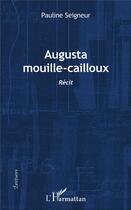 Couverture du livre « Augusta mouille-cailloux : Récit » de Pauline Seigneur aux éditions L'harmattan