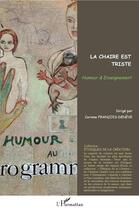 Couverture du livre « La chaire est triste ; humour et enseignement » de Corine Francois-Deneve aux éditions L'harmattan