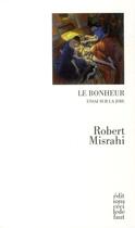 Couverture du livre « Le bonheur. ; essai sur la joie » de Robert Misrahi aux éditions Cecile Defaut