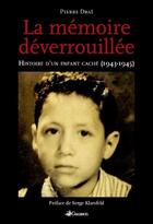 Couverture du livre « La mémoire déverrouillée ; histoire d'un enfant caché (1943-1945) » de Pierre Drai aux éditions Gaussen