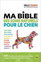 Couverture du livre « Ma bible des soins naturels pour le chien » de Nelly Coadic aux éditions Thierry Souccar