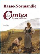 Couverture du livre « Basse-Normandie ; les contes, légendes, traditions » de Jean Fleury aux éditions Communication Presse Edition