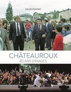 Couverture du livre « Châteauroux : 40 ans d'images » de Gilles Colosio aux éditions La Bouinotte