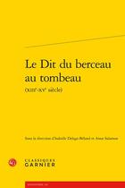 Couverture du livre « Le Dit du berceau au tombeau (XIIIe-XVe siècle) » de Isabelle Delage-Beland et Anne Salamon aux éditions Classiques Garnier