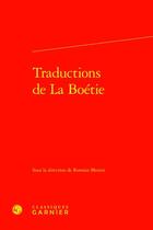 Couverture du livre « Cahiers La Boétie t.6 ; traductions de La Boétie » de Cahiers La Boetie aux éditions Classiques Garnier