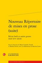 Couverture du livre « Nouveau répertoire de mises en prose (suite) : Récits brefs et autres genres (XIIIe-XVIe siècle) » de Maria Colombo Timelli et Collectif et Barbara Ferrari aux éditions Classiques Garnier