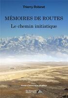 Couverture du livre « Memoires de routes : le chemin initiatique » de Thierry Robinet aux éditions Saint Honore Editions