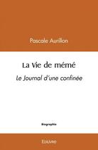 Couverture du livre « La vie de meme - le journal d une confinee » de Aurillon Pascale aux éditions Edilivre