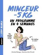 Couverture du livre « Minceur - 5 kgs ; un programme en 4 semaines » de Dominique Archambault et Charlotte Debeugny aux éditions Marabout