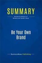 Couverture du livre « Summary: Be Your Own Brand (review and analysis of McNally and Speak's Book) » de  aux éditions Business Book Summaries