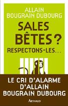 Couverture du livre « Sales bêtes ? respectons-les... » de Allain Bougrain-Dubourg aux éditions Arthaud