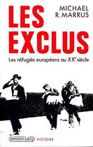 Couverture du livre « Les Exclus : Les réfugiés européens au XXe siècle » de Marrus Michael R. aux éditions Calmann-levy