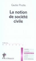 Couverture du livre « La notion de société civile » de Gautier Pirotte aux éditions La Decouverte