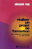 Couverture du livre « Realiser un projet format » de Abraham Pain aux éditions Organisation