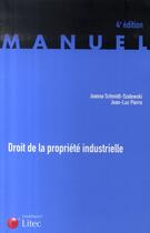 Couverture du livre « Droit de la propriété industrielle (4e édition) » de Schmidt Szalewski aux éditions Lexisnexis