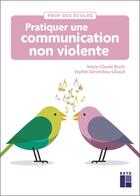 Couverture du livre « Pratiquer une communication non violente » de Marie-Claude Bloch et Sophie Gerondeau-Libaud aux éditions Retz