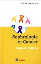 Couverture du livre « Sophrologie et cancer ; manuel pratique » de Aliotta Catherine aux éditions Intereditions