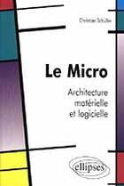 Couverture du livre « Le micro - architecture materielle et logicielle » de Christian Schuller aux éditions Ellipses