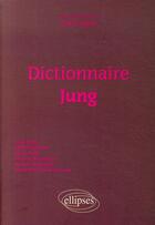 Couverture du livre « Dictionnaire jung » de Agnel aux éditions Ellipses