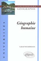 Couverture du livre « Geographie humaine » de Gabriel Wackermann aux éditions Ellipses