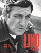 Couverture du livre « Lino Ventura » de Luciano Melis et Laurent Ventura aux éditions La Martiniere
