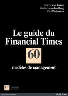 Couverture du livre « Le guide du Financial Times ; 60 modèles de management » de Marcel Van Assen et Gerben Van Den Berg et Paul Pietersma aux éditions Pearson